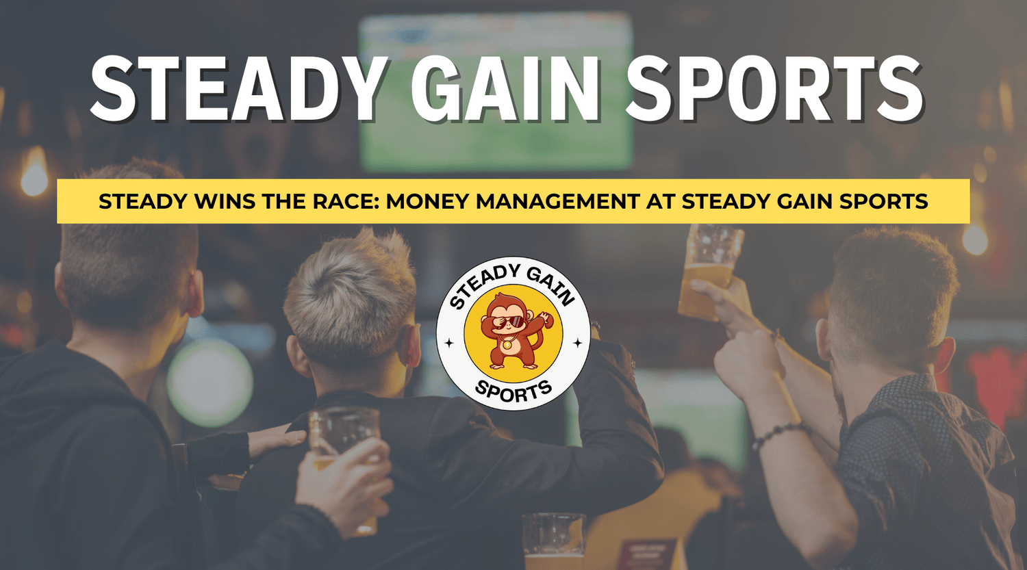 Steady Wins the Race: Money Management at Steady Gain Sports